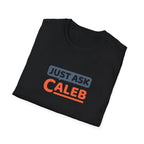Just Ask Caleb T-Shirt