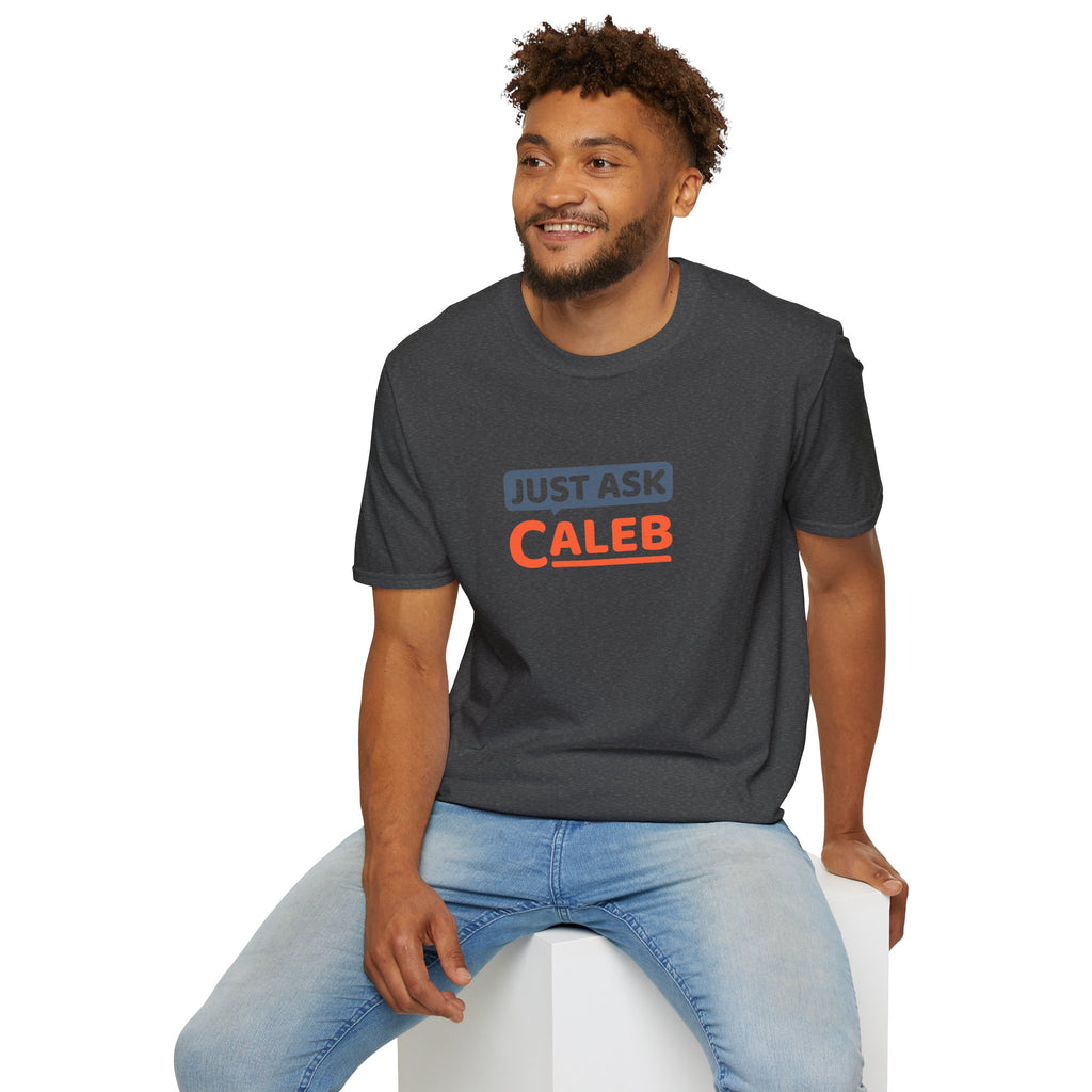 Just Ask Caleb T-Shirt
