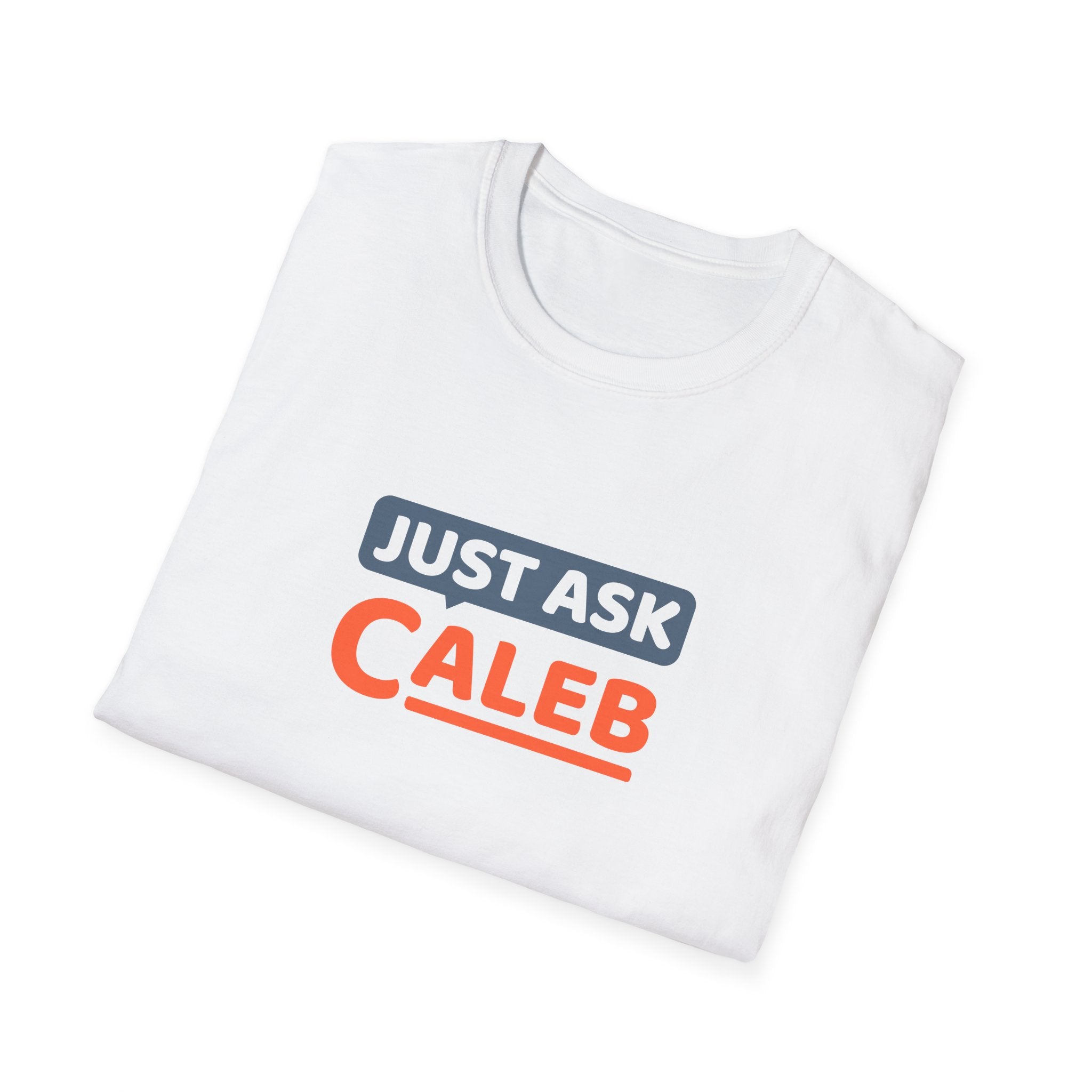 Just Ask Caleb T-Shirt