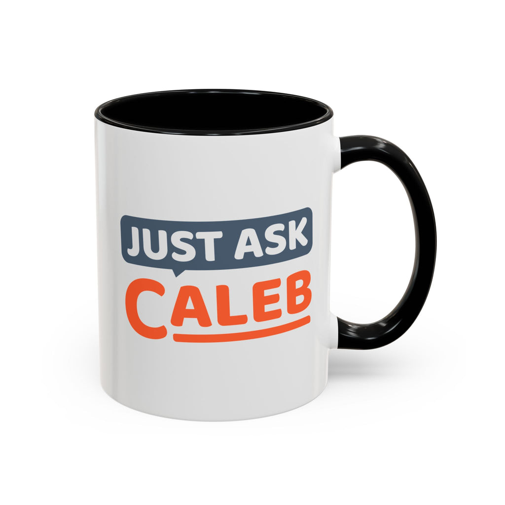 Just Ask Caleb 11oz Coffee Mug